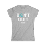 Don't Quit Ladies short sleeve t-shirt