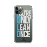 You're Only Lean Once iPhone Case