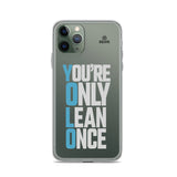 You're Only Lean Once iPhone Case
