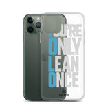You're Only Lean Once iPhone Case